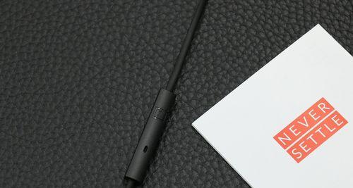 一加银耳耳机怎么样？（探索一加银耳耳机的音质与舒适度）